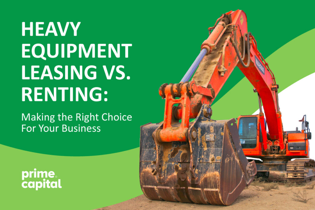 An orange excavator with the words "Heavy Equipment Leasing Vs. Renting: Making the Right Choice for Your Business," beside it.
