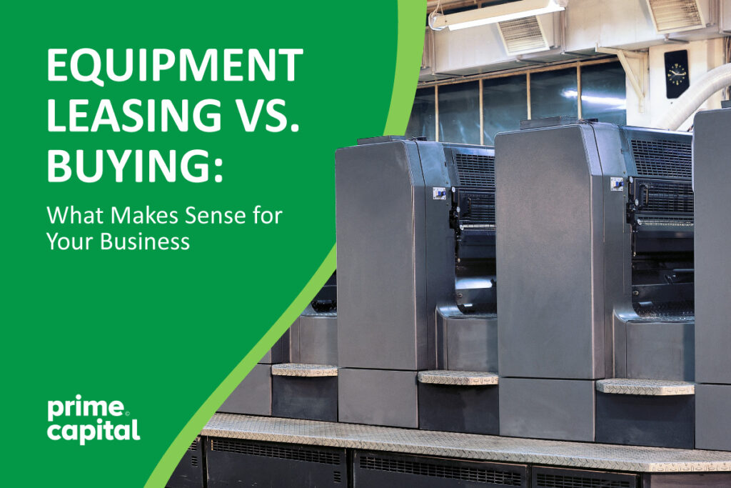 A Printmaster press. The image reads, "Equipment Leasing Vs. Buying: What Makes Sense for Your Business."